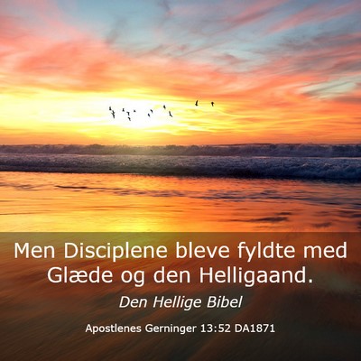 Picture 03 - Apostlenes Gerninger 13:52 DA1871 - Men Disciplene bleve fyldte med Glæde og den - Bible Verse Picture