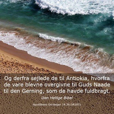 Picture 03 - Apostlenes Gerninger 14:26 DA1871 - Og derfra sejlede de til Antiokia, hvorfra de - Bible Verse Picture