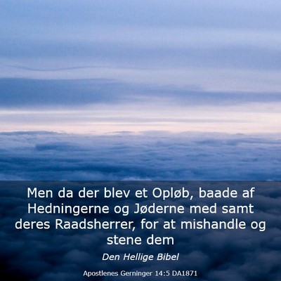 Picture 03 - Apostlenes Gerninger 14:5 DA1871 - Men da der blev et Opløb, baade af Hedningerne - Bible Verse Picture