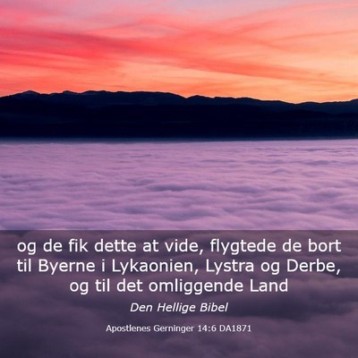 Picture 03 - Apostlenes Gerninger 14:6 DA1871 - og de fik dette at vide, flygtede de bort til - Bible Verse Picture