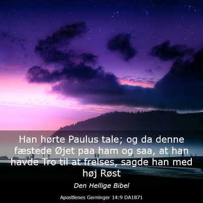 Picture 03 - Apostlenes Gerninger 14:9 DA1871 - Han hørte Paulus tale; og da denne fæstede - Bible Verse Picture