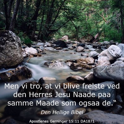 Picture 03 - Apostlenes Gerninger 15:11 DA1871 - Men vi tro, at vi blive frelste ved den Herres - Bible Verse Picture