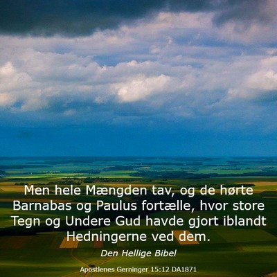Picture 03 - Apostlenes Gerninger 15:12 DA1871 - Men hele Mængden tav, og de hørte Barnabas og - Bible Verse Picture