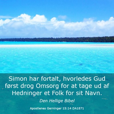 Picture 03 - Apostlenes Gerninger 15:14 DA1871 - Simon har fortalt, hvorledes Gud først drog - Bible Verse Picture