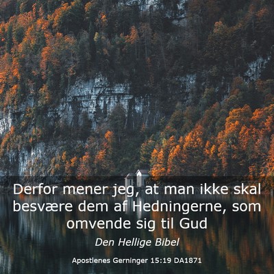 Picture 03 - Apostlenes Gerninger 15:19 DA1871 - Derfor mener jeg, at man ikke skal besvære dem - Bible Verse Picture