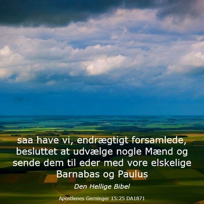 Picture 03 - Apostlenes Gerninger 15:25 DA1871 - saa have vi, endrægtigt forsamlede, besluttet at - Bible Verse Picture