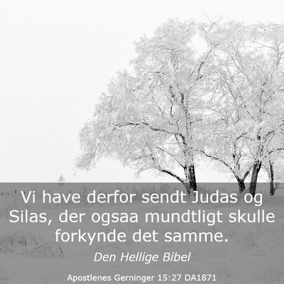 Picture 03 - Apostlenes Gerninger 15:27 DA1871 - Vi have derfor sendt Judas og Silas, der ogsaa - Bible Verse Picture