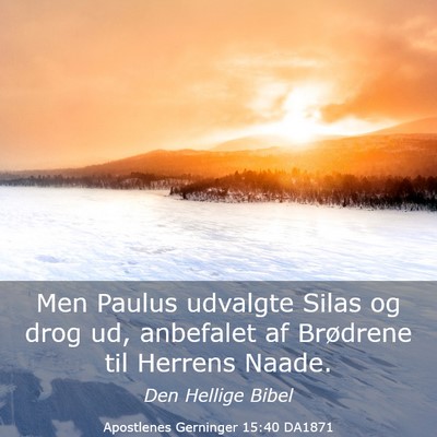 Picture 03 - Apostlenes Gerninger 15:40 DA1871 - Men Paulus udvalgte Silas og drog ud, anbefalet - Bible Verse Picture