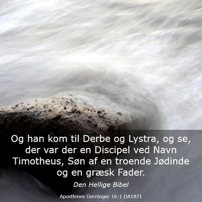 Picture 03 - Apostlenes Gerninger 16:1 DA1871 - Og han kom til Derbe og Lystra, og se, der var - Bible Verse Picture