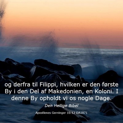 Picture 03 - Apostlenes Gerninger 16:12 DA1871 - og derfra til Filippi, hvilken er den første By - Bible Verse Picture