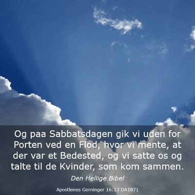 Picture 03 - Apostlenes Gerninger 16:13 DA1871 - Og paa Sabbatsdagen gik vi uden for Porten ved en - Bible Verse Picture