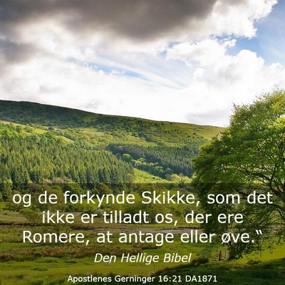 Picture 03 - Apostlenes Gerninger 16:21 DA1871 - og de forkynde Skikke, som det ikke er tilladt - Bible Verse Picture