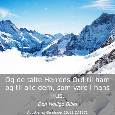 Picture 03 - Apostlenes Gerninger 16:32 DA1871 - Og de talte Herrens Ord til ham og til alle dem, - Bible Verse Picture