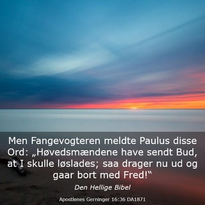 Picture 03 - Apostlenes Gerninger 16:36 DA1871 - Men Fangevogteren meldte Paulus disse Ord: - Bible Verse Picture