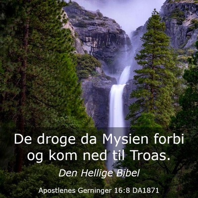 Picture 03 - Apostlenes Gerninger 16:8 DA1871 - De droge da Mysien forbi og kom ned til - Bible Verse Picture