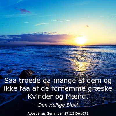 Picture 03 - Apostlenes Gerninger 17:12 DA1871 - Saa troede da mange af dem og ikke faa af de - Bible Verse Picture