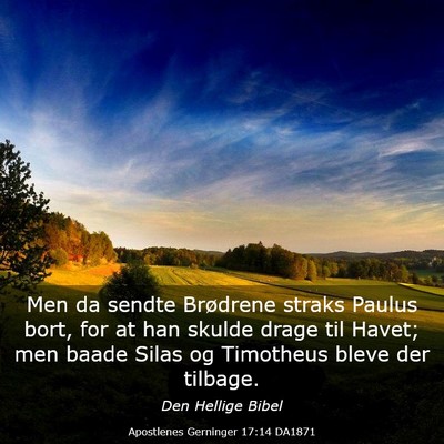 Picture 03 - Apostlenes Gerninger 17:14 DA1871 - Men da sendte Brødrene straks Paulus bort, for - Bible Verse Picture