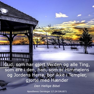 Picture 03 - Apostlenes Gerninger 17:24 DA1871 - Gud, som har gjort Verden og alle Ting, som ere i - Bible Verse Picture