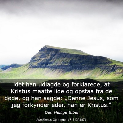Picture 03 - Apostlenes Gerninger 17:3 DA1871 - idet han udlagde og forklarede, at Kristus maatte - Bible Verse Picture