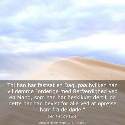 Picture 03 - Apostlenes Gerninger 17:31 DA1871 - Thi han har fastsat en Dag, paa hvilken han vil - Bible Verse Picture