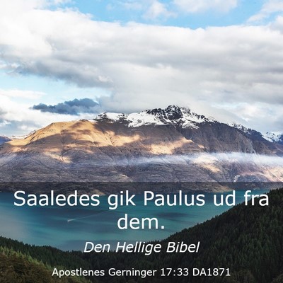 Picture 03 - Apostlenes Gerninger 17:33 DA1871 - Saaledes gik Paulus ud fra - Bible Verse Picture