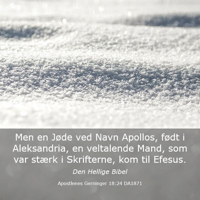 Picture 03 - Apostlenes Gerninger 18:24 DA1871 - Men en Jøde ved Navn Apollos, født i - Bible Verse Picture