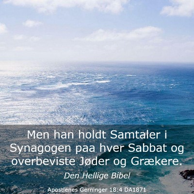 Picture 03 - Apostlenes Gerninger 18:4 DA1871 - Men han holdt Samtaler i Synagogen paa hver - Bible Verse Picture