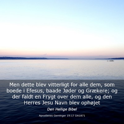 Picture 03 - Apostlenes Gerninger 19:17 DA1871 - Men dette blev vitterligt for alle dem, som boede - Bible Verse Picture