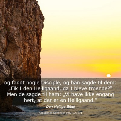 Picture 03 - Apostlenes Gerninger 19:2 DA1871 - og fandt nogle Disciple, og han sagde til dem: - Bible Verse Picture