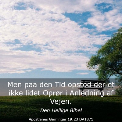 Picture 03 - Apostlenes Gerninger 19:23 DA1871 - Men paa den Tid opstod der et ikke lidet Oprør i - Bible Verse Picture