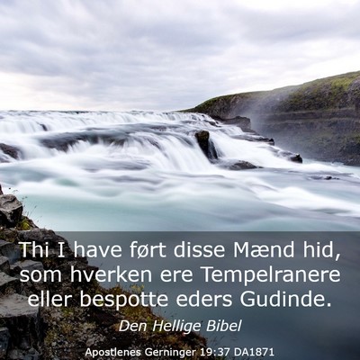 Picture 03 - Apostlenes Gerninger 19:37 DA1871 - Thi I have ført disse Mænd hid, som hverken ere - Bible Verse Picture