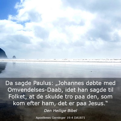 Picture 03 - Apostlenes Gerninger 19:4 DA1871 - Da sagde Paulus: „Johannes døbte med - Bible Verse Picture