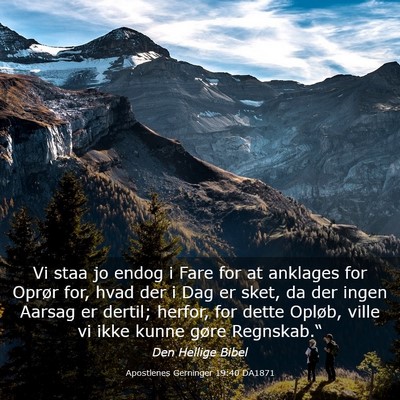 Picture 03 - Apostlenes Gerninger 19:40 DA1871 - Vi staa jo endog i Fare for at anklages for - Bible Verse Picture