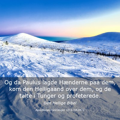Picture 03 - Apostlenes Gerninger 19:6 DA1871 - Og da Paulus lagde Hænderne paa dem, kom den - Bible Verse Picture
