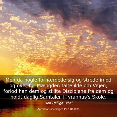 Picture 03 - Apostlenes Gerninger 19:9 DA1871 - Men da nogle forhærdede sig og strede imod og - Bible Verse Picture