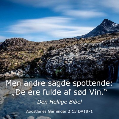 Picture 03 - Apostlenes Gerninger 2:13 DA1871 - Men andre sagde spottende: „De ere fulde af - Bible Verse Picture