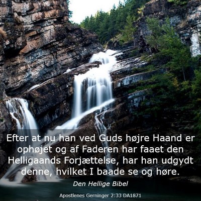 Picture 03 - Apostlenes Gerninger 2:33 DA1871 - Efter at nu han ved Guds højre Haand er ophøjet - Bible Verse Picture