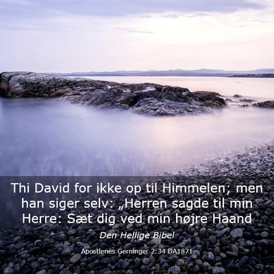 Picture 03 - Apostlenes Gerninger 2:34 DA1871 - Thi David for ikke op til Himmelen; men han siger - Bible Verse Picture