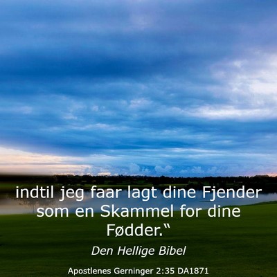 Picture 03 - Apostlenes Gerninger 2:35 DA1871 - indtil jeg faar lagt dine Fjender som en Skammel - Bible Verse Picture
