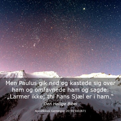 Picture 03 - Apostlenes Gerninger 20:10 DA1871 - Men Paulus gik ned og kastede sig over ham og - Bible Verse Picture