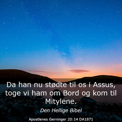 Picture 03 - Apostlenes Gerninger 20:14 DA1871 - Da han nu stødte til os i Assus, toge vi ham om - Bible Verse Picture