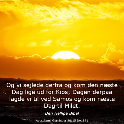 Picture 03 - Apostlenes Gerninger 20:15 DA1871 - Og vi sejlede derfra og kom den næste Dag lige - Bible Verse Picture