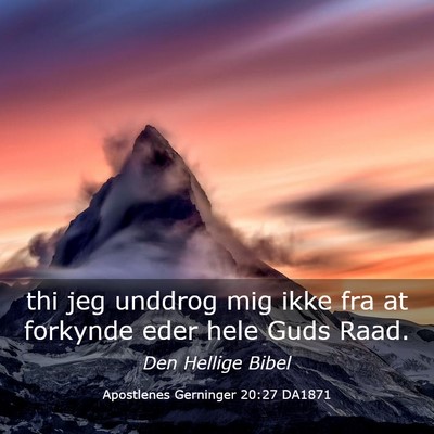 Picture 03 - Apostlenes Gerninger 20:27 DA1871 - thi jeg unddrog mig ikke fra at forkynde eder - Bible Verse Picture