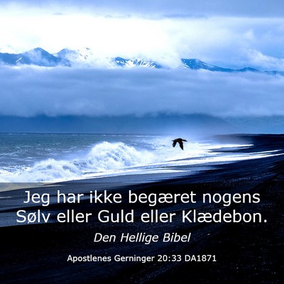 Picture 03 - Apostlenes Gerninger 20:33 DA1871 - Jeg har ikke begæret nogens Sølv eller Guld - Bible Verse Picture