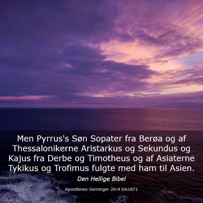 Picture 03 - Apostlenes Gerninger 20:4 DA1871 - Men Pyrrus's Søn Sopater fra Berøa og af - Bible Verse Picture