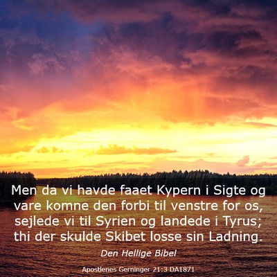 Picture 03 - Apostlenes Gerninger 21:3 DA1871 - Men da vi havde faaet Kypern i Sigte og vare - Bible Verse Picture