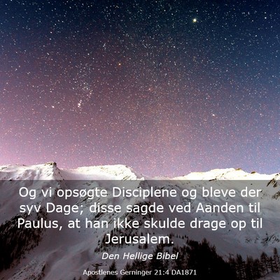 Picture 03 - Apostlenes Gerninger 21:4 DA1871 - Og vi opsøgte Disciplene og bleve der syv Dage; - Bible Verse Picture
