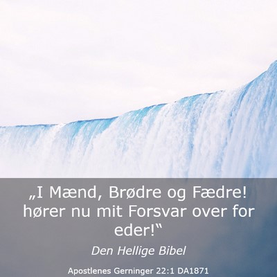 Picture 03 - Apostlenes Gerninger 22:1 DA1871 - „I Mænd, Brødre og Fædre! hører nu mit - Bible Verse Picture
