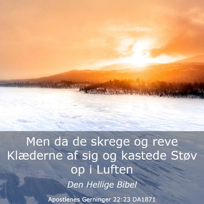 Picture 03 - Apostlenes Gerninger 22:23 DA1871 - Men da de skrege og reve Klæderne af sig og - Bible Verse Picture