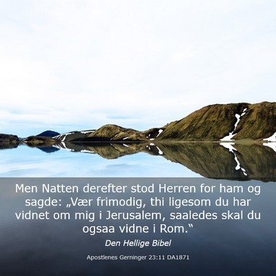Picture 03 - Apostlenes Gerninger 23:11 DA1871 - Men Natten derefter stod Herren for ham og sagde: - Bible Verse Picture